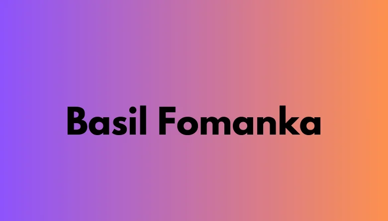 basil fomanka