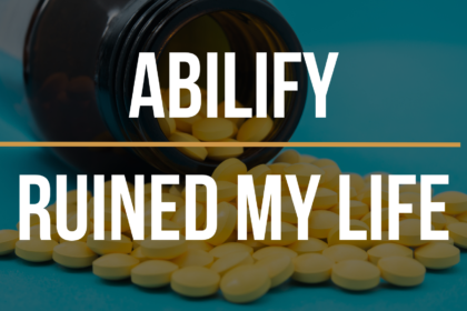 Abilify Ruined My Life: What You Should Know